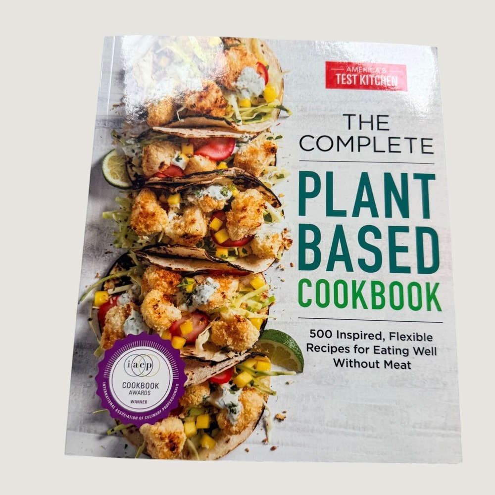 America's Test Kitchen The Complete Plant Based Cookbook 500 Recipes Vegan